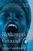 Redemption Ground: Essays and Adventures by Lorna Goodison