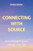 Connecting with Source: How Channeling can Change your Life by Oana Moon