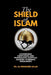 The Shield of Islam: Addressing Confusion and Persuading Sceptics Against Atheistic Ideologies by Ali Mohamed Salah
