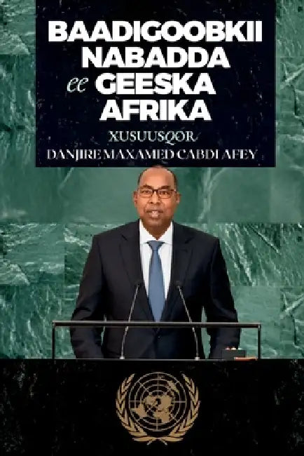 Baadigoobkii Nabadda ee Geeska Afrika: Xusuusqor by Danjire Maxamed Cabdi Affey