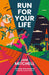 Run for Your Life by Jane Mitchell