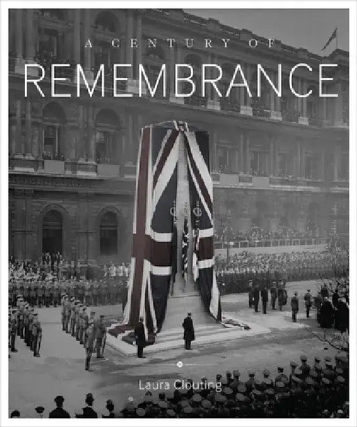 A Century of Remembrance by Laura Clouting