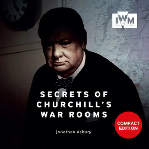 Secrets of Churchill's War Rooms: Compact Edition by Jonathan Asbury