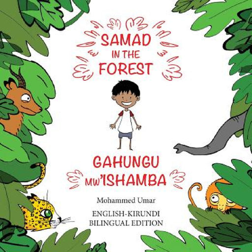 Samad in the Forest: English-Kirundi Bilingual Edition by Mohammed Umar, Soukaina Lalla Greene, Guy Nicholas Nahimana