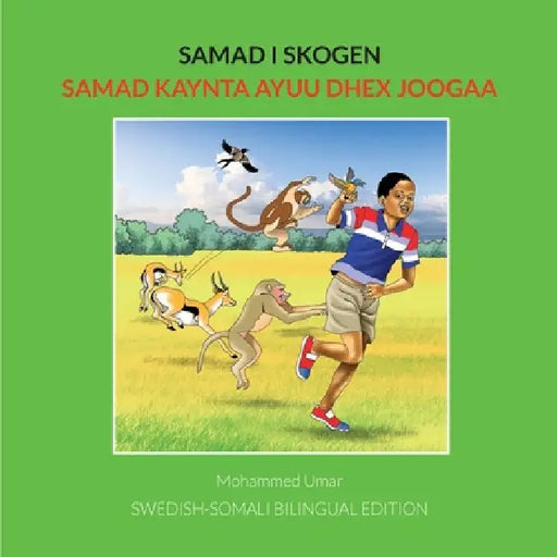 Samad i skogen Samad: Kaynta Ayuu Dhex Joogaa: Swedish-Somali BILINGUAL EDITION by Mohamed Umar