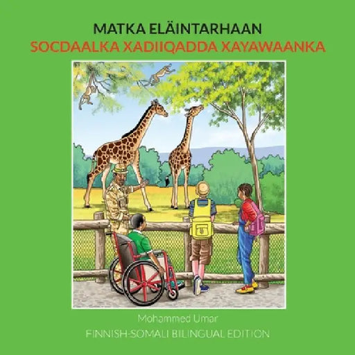 Matka eläintarhaan FINNISH-SOMALI BILINGUAL EDITION by Umar, Mohammed
