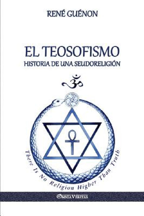 El Teosofismo: Historia de una seudoreligión by René Guénon