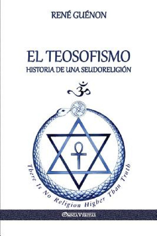 El Teosofismo: Historia de una seudoreligión by René Guénon
