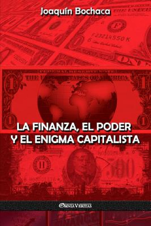 La Finanza, el Poder y el Enigma Capitalista by Joaquín Bochaca