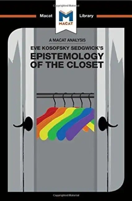 An Analysis of Eve Kosofsky Sedgwick's Epistemology of the Closet by Garcia Christien