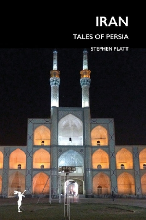 Iran: Tales of Persia by Stephen Platt