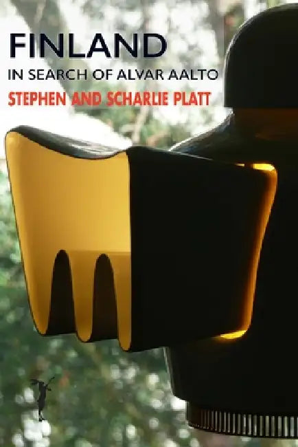 Finland: In search of Alvar Aalto by Stephen Platt, Scharlie Platt