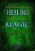 The Essential Book of Healing Spells and Magic by Beatrice Aurelia Crowley