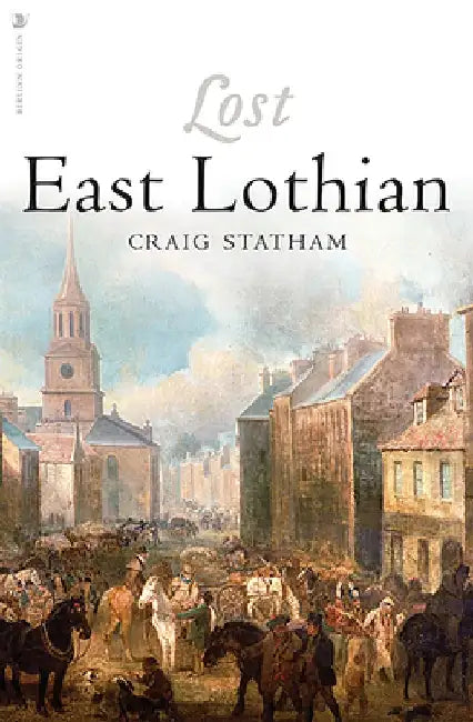 Lost East Lothian by Craig Statham
