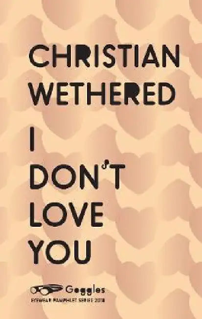 I Don't Love You by Christian Wethered