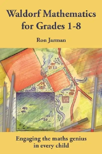 Waldorf Mathematics for Grades 1-8 by Ron Jarman