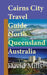 Cairns City Travel Guide, North Queensland Australia: Cairns Touristic Information by David Mills