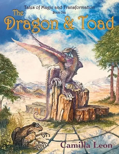 The Dragon & Toad: Tales of Magic and Transformation by Camilla Leon