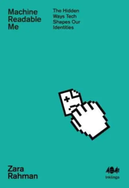 Machine Readable Me by Zara Rahman
