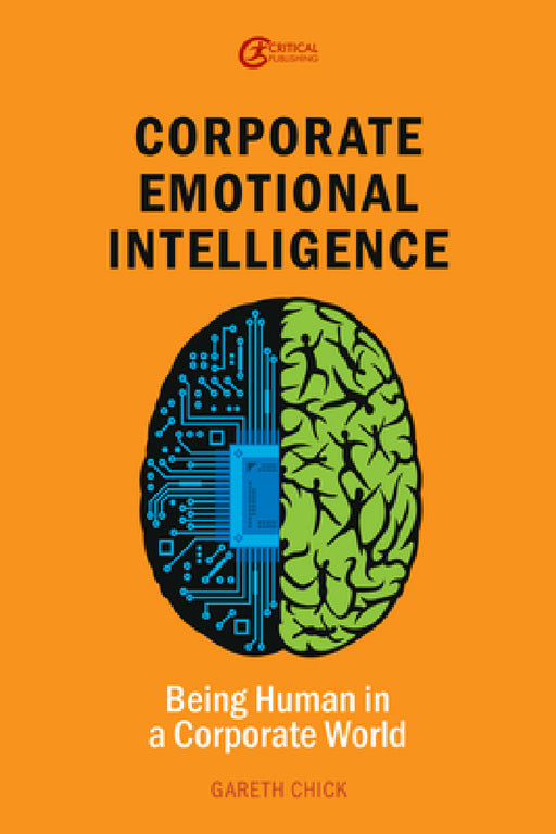 Corporate Emotional Intelligence: Being Human in a Corporate World by Gareth Chick