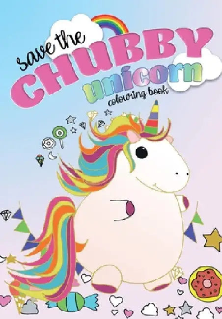 Save The Chubby Unicorn Colouring Book by Christina Rose