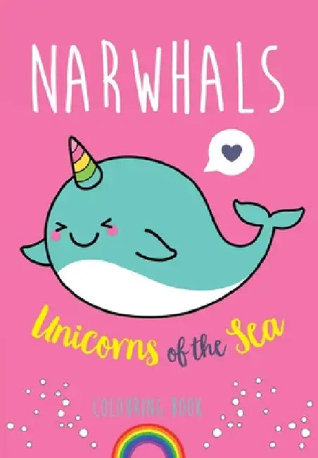 Narwhals: Unicorns of the Sea Colouring Book by Christina Rose