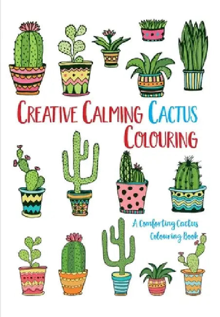 Creative Calming Cactus Colouring: A Comforting Cactus Colouring Book by Christina Rose