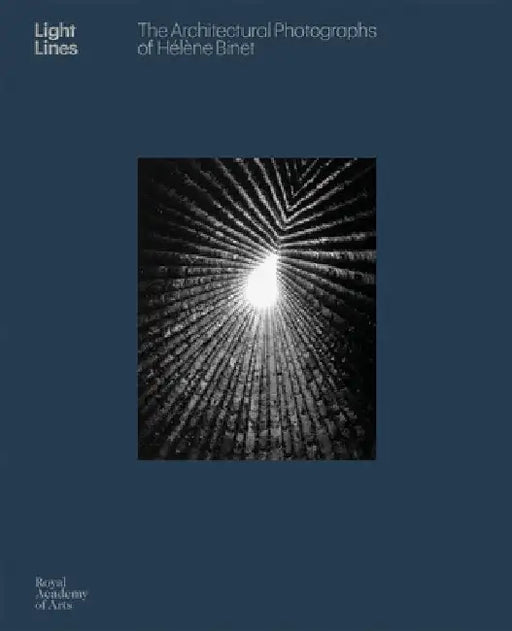 Light Lines: The Architectural Photographs of Hélène Binet by Hélène Binet