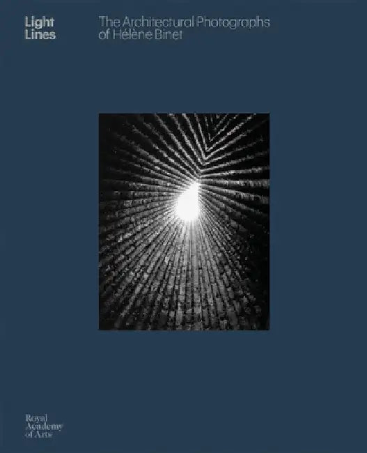Light Lines: The Architectural Photographs of Hélène Binet by Hélène Binet