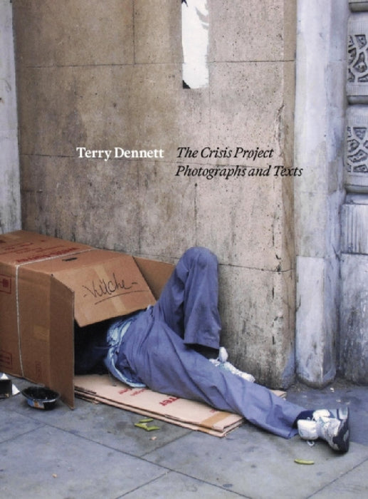 Terry Dennett: The Crisis Project: Photographs and Texts by Terry Dennett