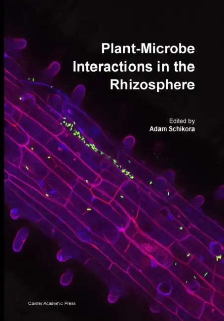 Plant-Microbe Interactions in the Rhizosphere by Adam Schikora