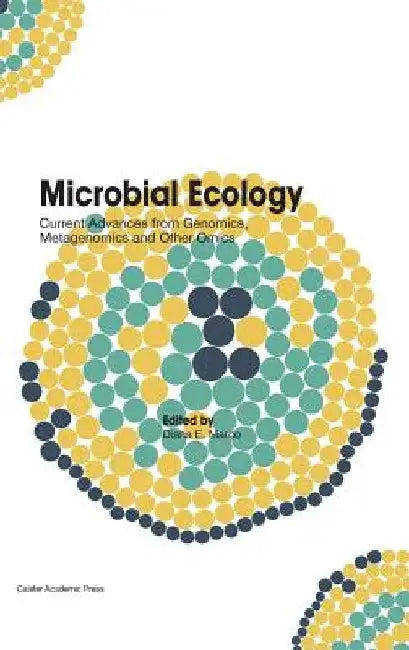 Microbial Ecology: Current Advances from Genomics, Metagenomics and Other Omics by Diana Marco