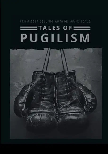 Tales of Pugilism by Jamie Boyle