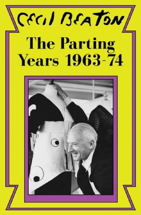 The Parting Years: 1963-74 by Cecil Beaton
