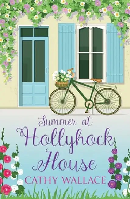 Summer at Hollyhock House by Cathy Wallace