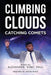 Climbing Clouds Catching Comets by Alexander Paul, Joanna Brown