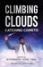Climbing Clouds Catching Comets by Alexander 'King' Paul