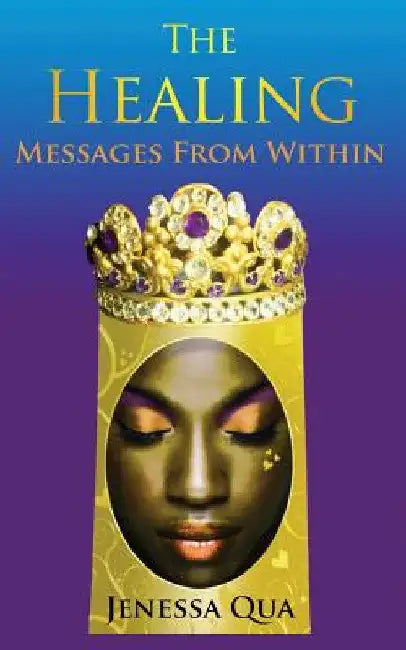 The Healing: Messages From Within by Jenessa Qua