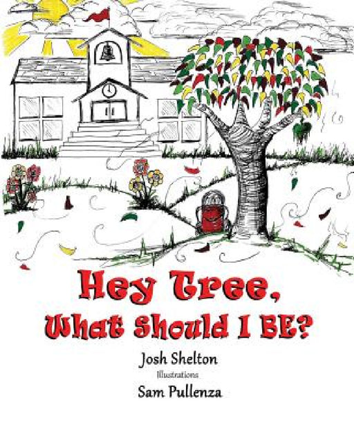 Hey Tree, What Should I Be? by Josh Shelton, Sam Pullenza