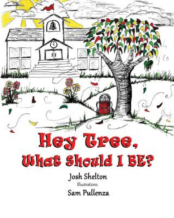Hey Tree, What Should I Be? by Josh Shelton, Sam Pullenza
