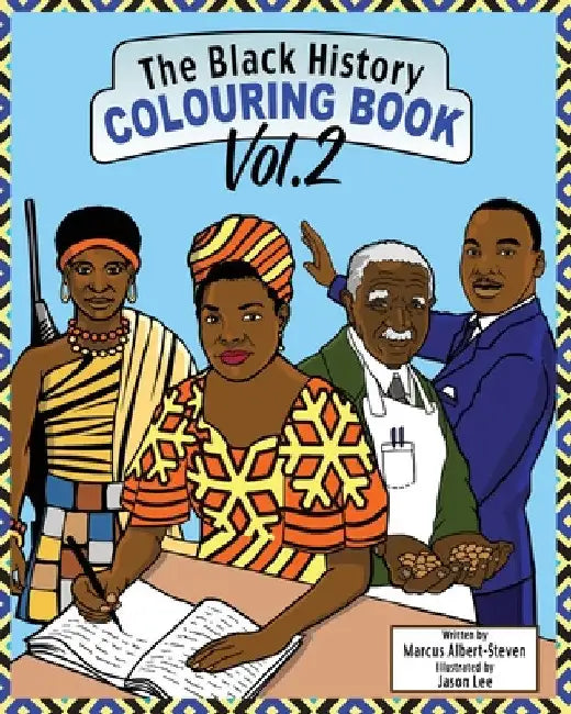 The Black History Colouring Book: Volume 2 by Marcus Albert-Steven