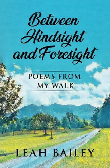 Between Hindsight and Foresight by Leah Bailey