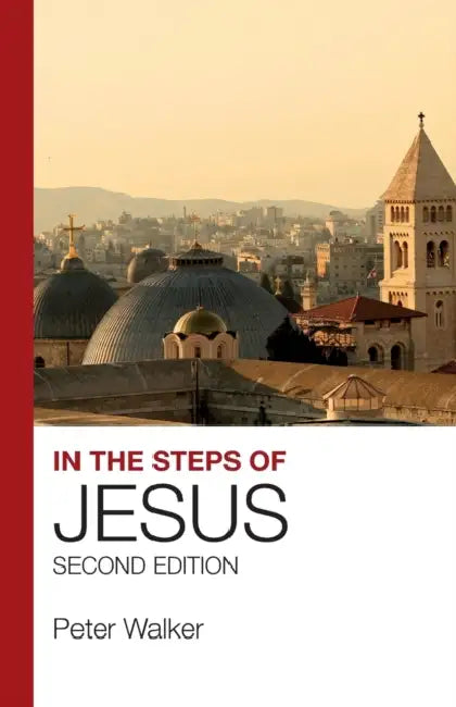 In the Steps of Jesus: Second Edition by Peter Walker