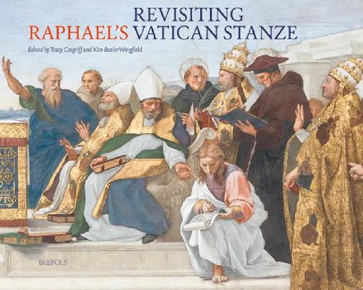 Revisiting Raphael's Vatican Stanze by Kim Butler Wingfield, Tracy Cosgriff