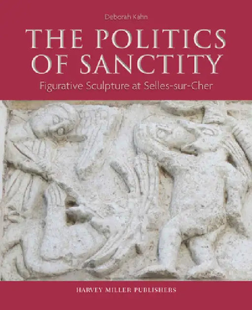 The Politics of Sanctity: Figurative Sculpture at Selles-Sur-Cher by Deborah Kahn