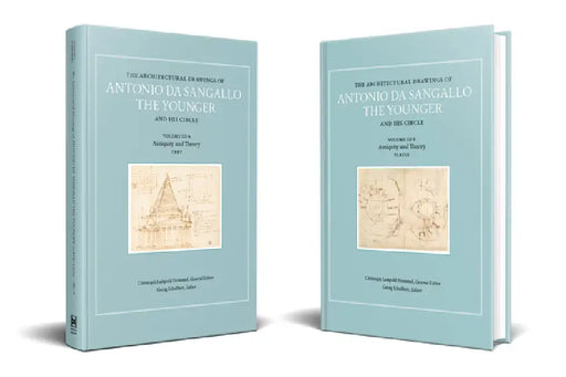 The Architectural Drawings of Antonio Da Sangallo the Younger and His Circle: Vol. III: Antiquity and Theory by Christoph Frommel, Georg Schelbert