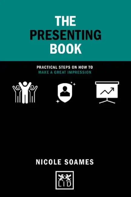 The Presenting Book: Practical Steps on How to Make a Great Impression by Nicole Soames