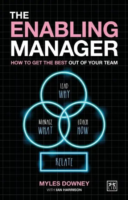 The Enabling Manager: How to Get the Best Out of Your Team by Myles Downey