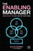 The Enabling Manager: How to Get the Best Out of Your Team by Myles Downey