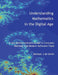 Understanding Mathematics in the Digital Age: A non-Mathematicians Guide to Concepts, Methods and Modern Software Tools by Michael John de Smith